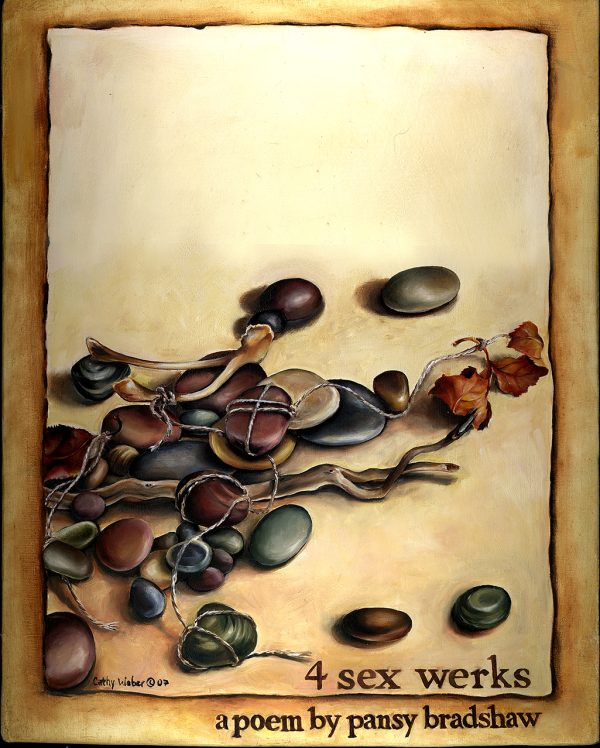 cathy weber - art - painting - woman - oil - montana - painting - poem - object - stone - pansy bradshaw, - 4 sex werks - bead - dragon - poetry
